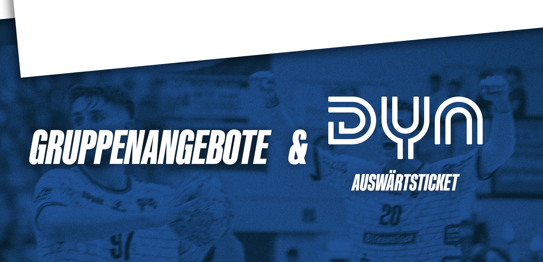 Gruppenangebote & Dyn Auswärtsticket Gruppenangebote und Dyn Auswärtsticket